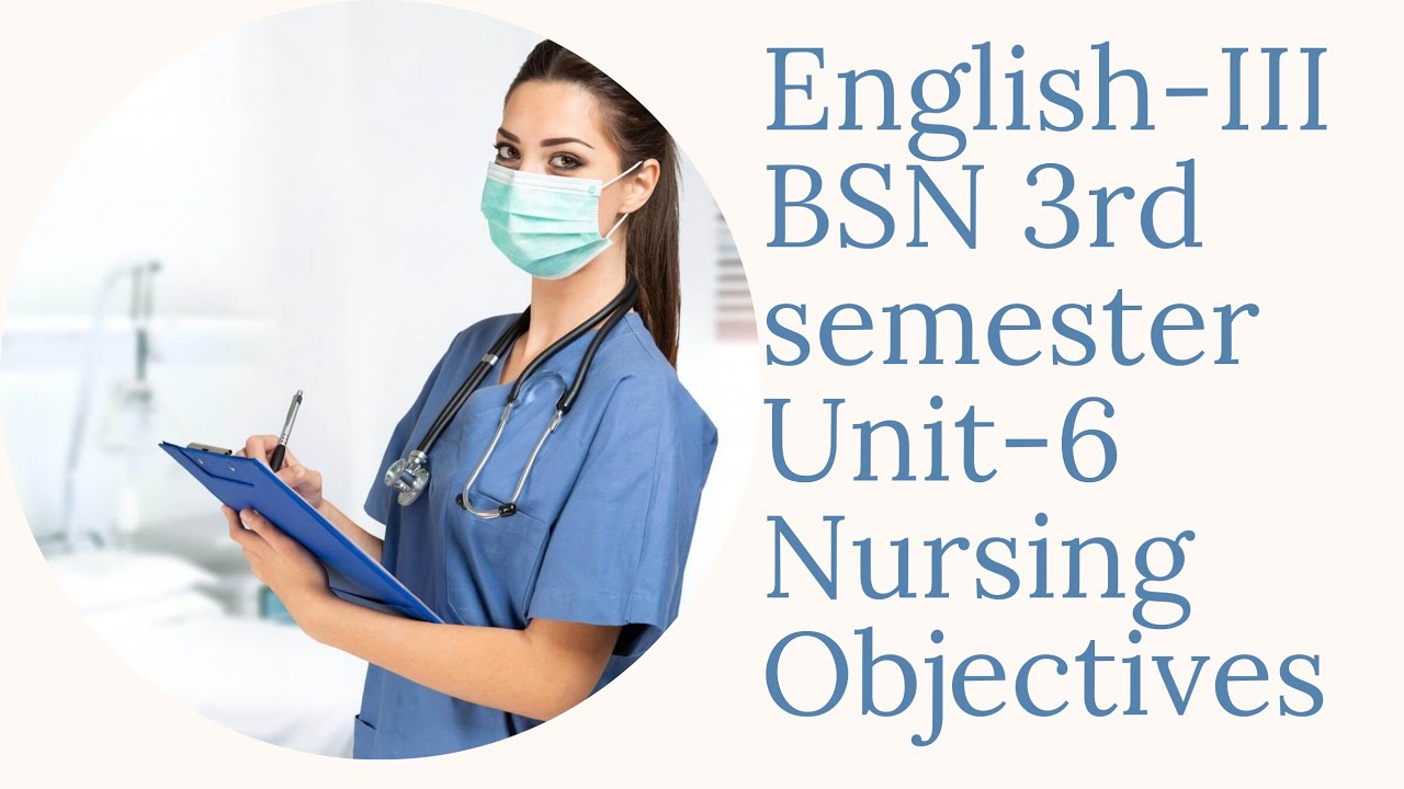 English-III || BSN || 3rd semester || Unit-6 ||   Nursing Obejectives  ||