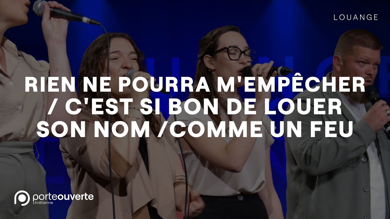 Rien ne pourra m'empêcher / C'est si bon de louer son nom / Comme un feu - PO Louange