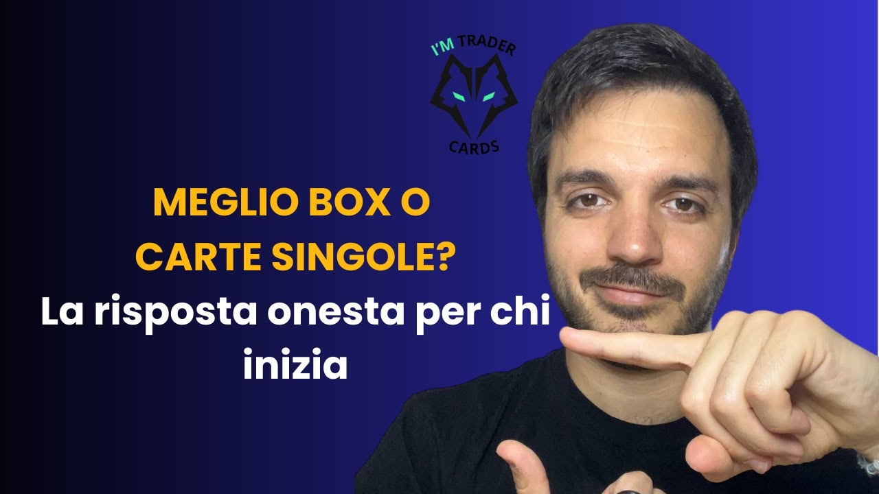 Meglio box o carte singole  La risposta onesta per chi inizia