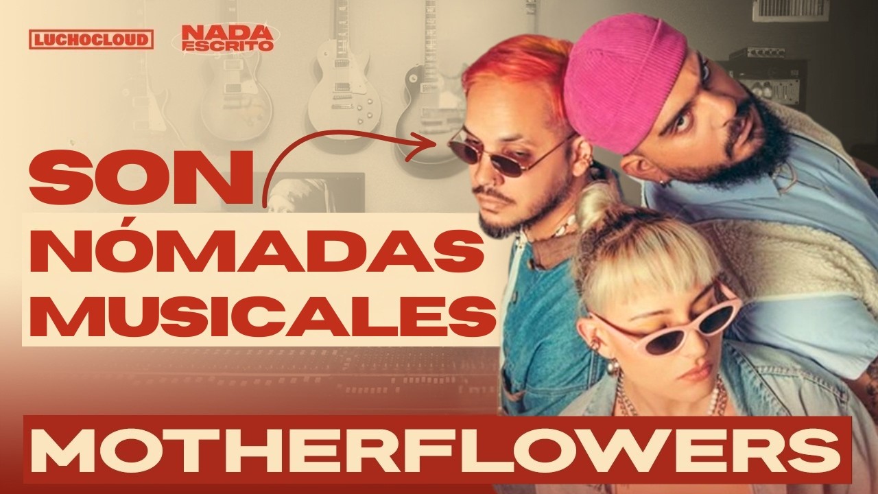 LOS MOTHERFLOWERS: Vivir de la música desde Sudamerica.