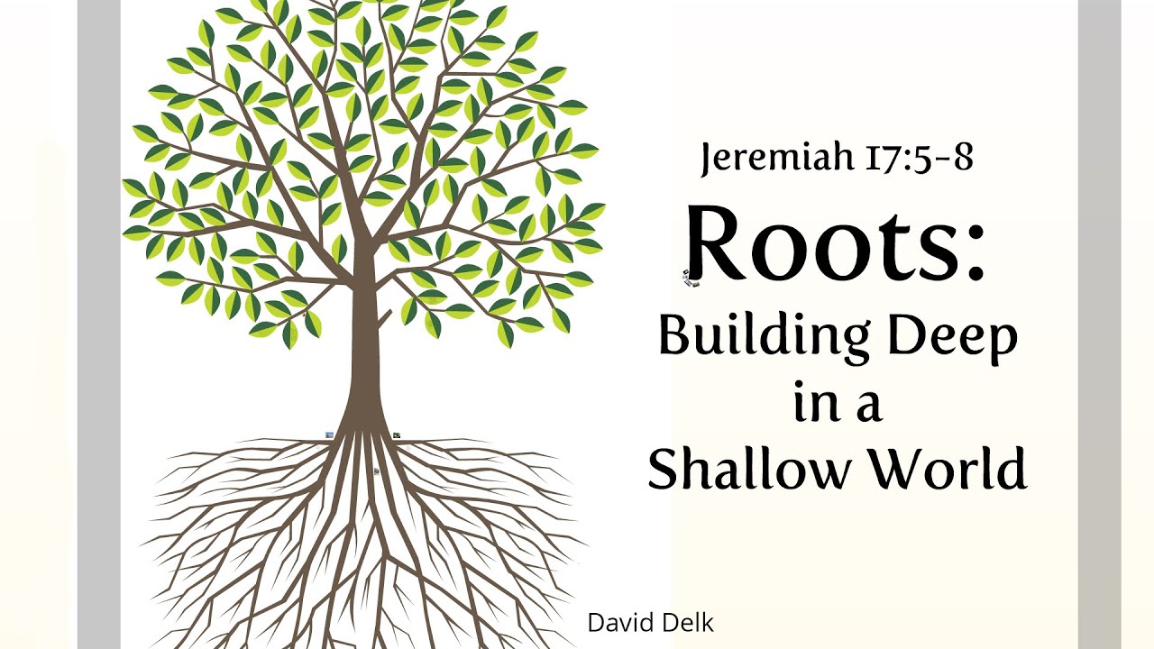 Roots: Finding Strength in a Restless World (Jeremiah 17:5-8)