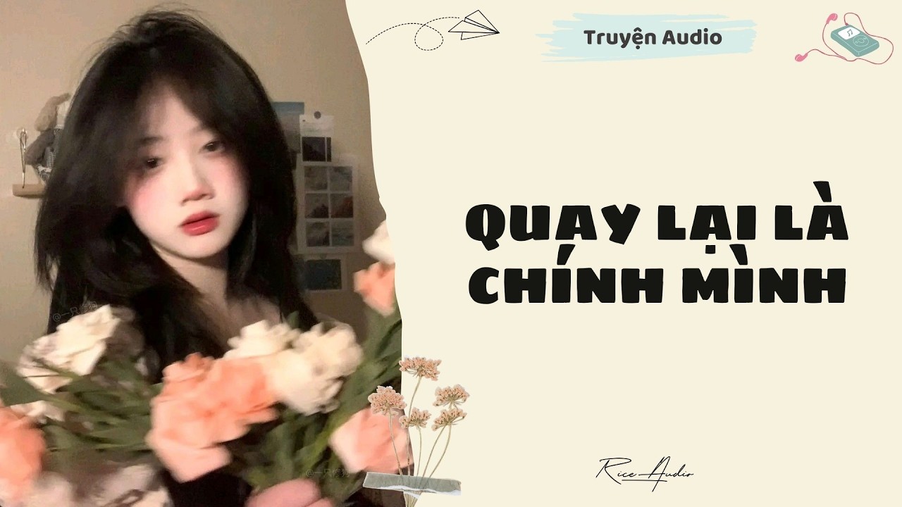 [Truyện audio] Quay Lại Là Chính Mình | Rice Audio