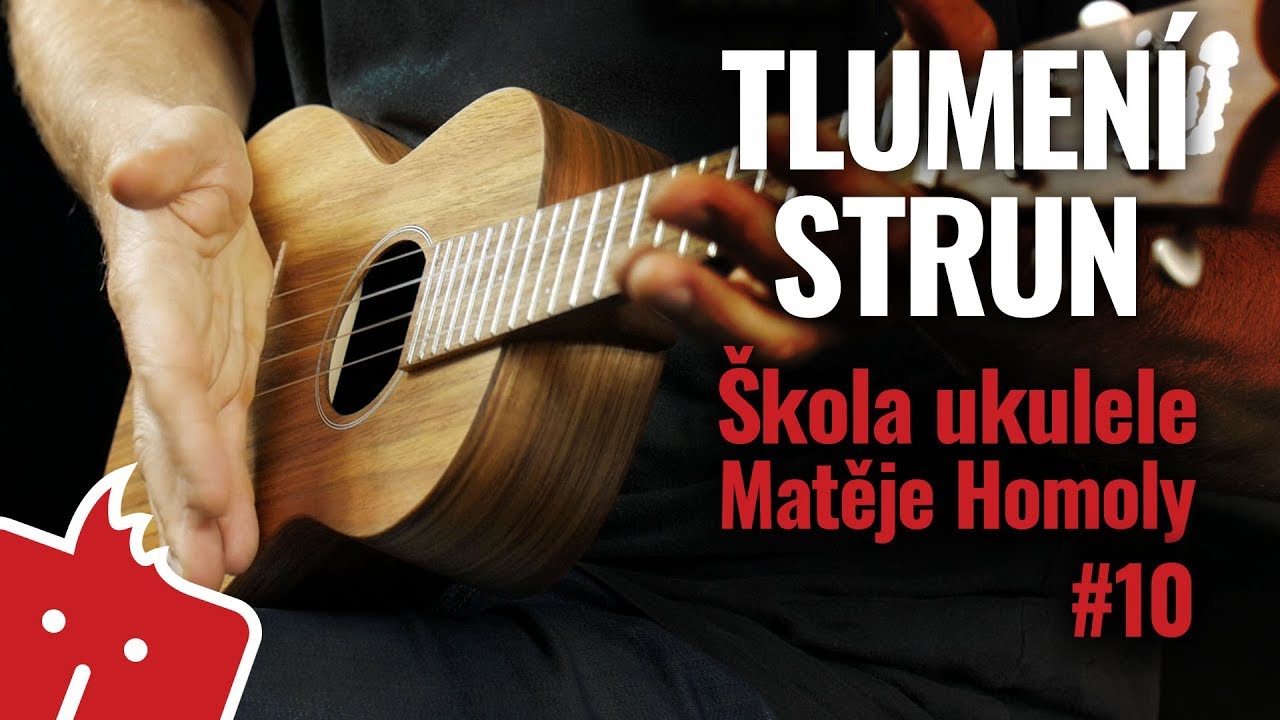 Tlumení strun na ukulele - Škola ukulele Matěje Homoly #10