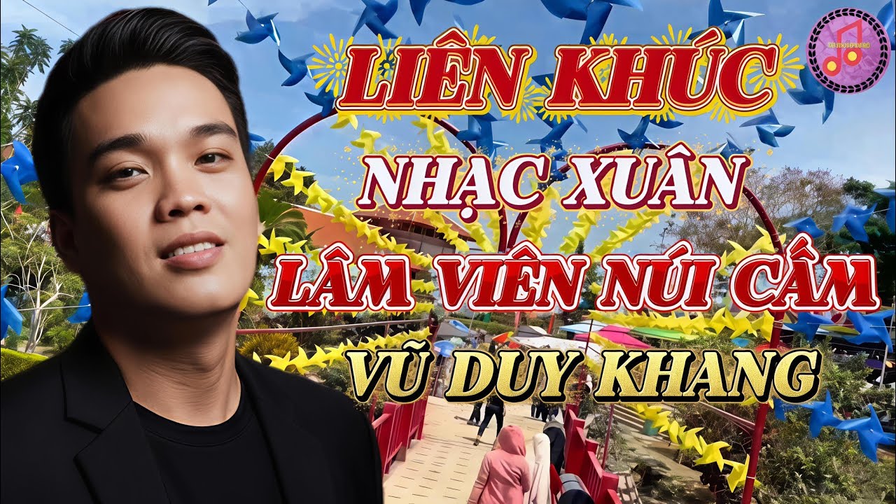 Liên khúc nhạc xuân đầu năm hái lộc dâng hương Lâm Viên Núi Cấm - tiếng hát Vũ Duy Khang 