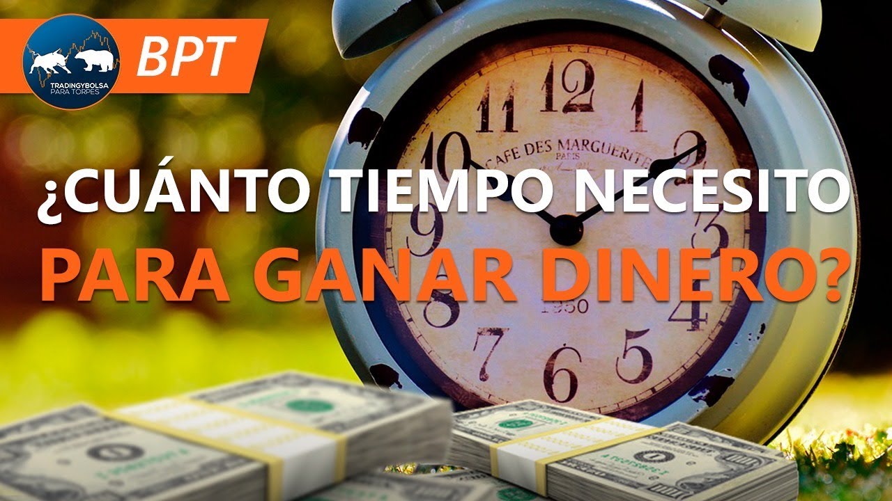 TRADING Y BOLSA | ¿Cuánto tiempo necesito para ganar dinero en trading?