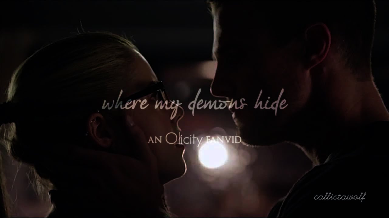 where my demons hide || Oliver & Felicity
