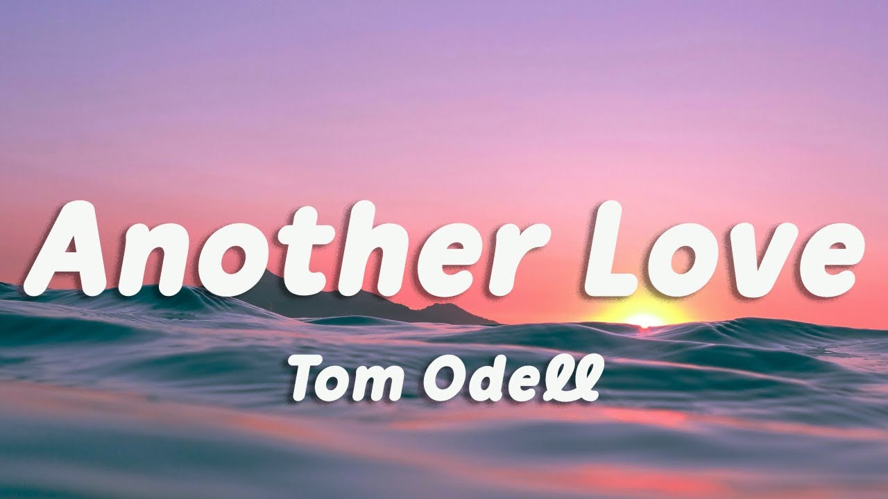 Tom Odell - Another Love (Lyrics)