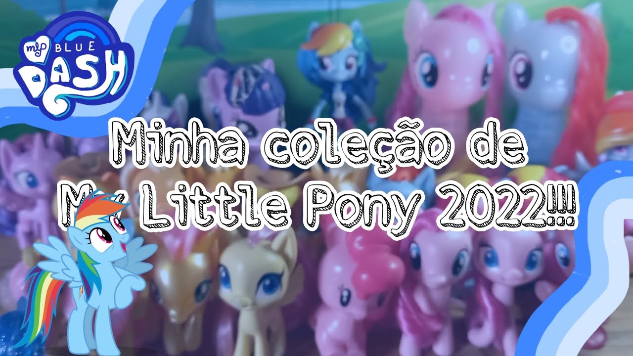 Minha coleção de My Little Pony 2022!!! | Mlp Blue