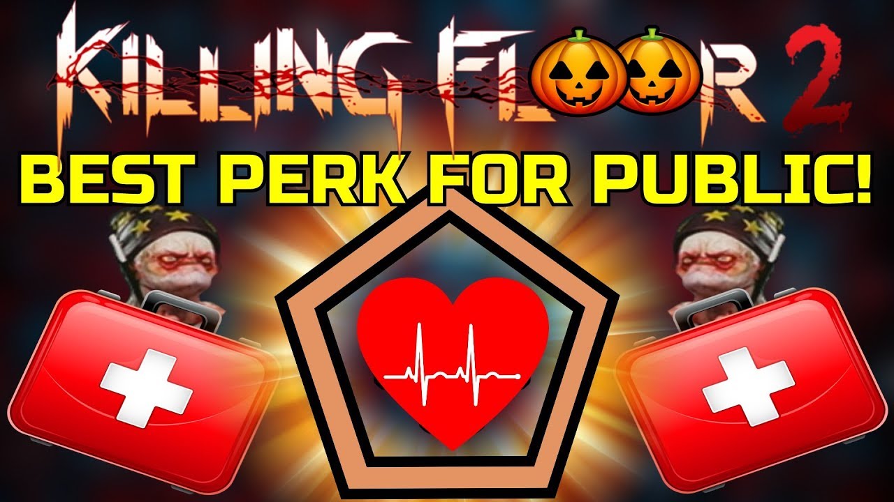 Killing Floor 2 | IS THE MEDIC THE BEST PERK FOR PUBLIC PLAY? - Healing And Leveling Up!