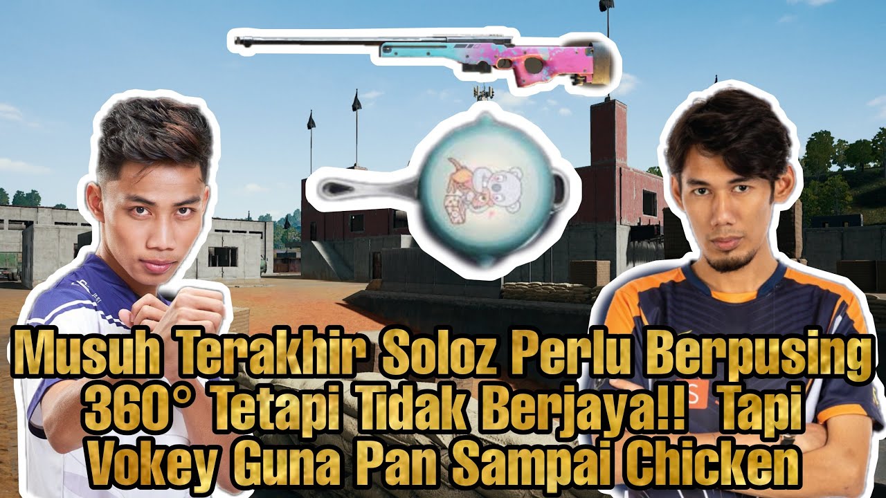 Musuh Terakhir Soloz Perlu Berpusing 360° Tetapi Tidak Berjaya!! Tapi Vokey Guna Pan Sampai Chicken