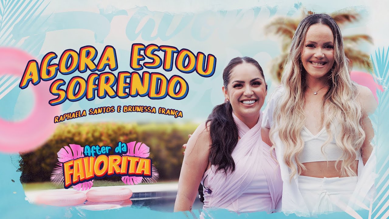 Agora Estou Sofrendo - Raphaela Santos Feat. Brunessa França (After da Favorita)