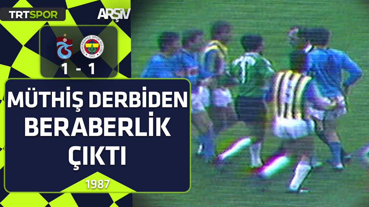 Trabzonspor-Fenerbahçe: 1-1 (1986-87 sezonu)  Müthiş maçtan beraberlik çıktı