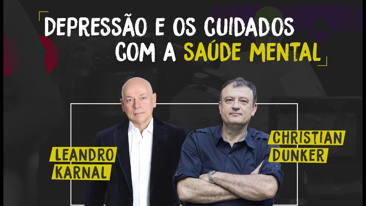 Depressão e cuidados com a saúde mental | Christian Dunker e Leandro Karnal
