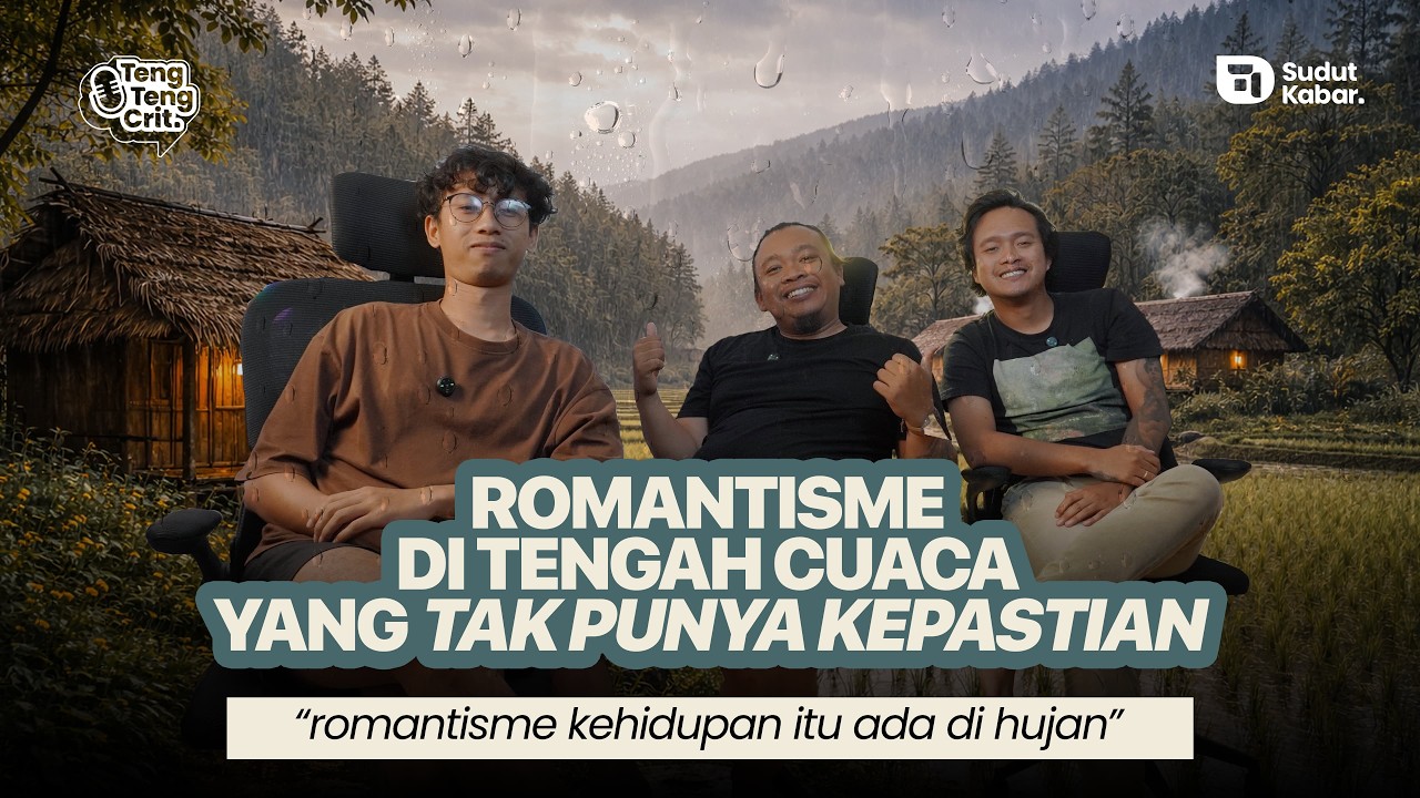 Romantisme di Tengah Cuaca yang Tak Punya Kepastian!!! -TENG TENG CRIT