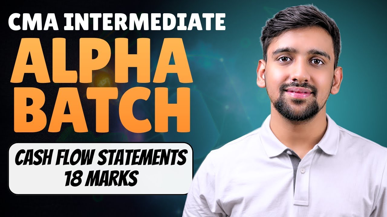 CMA Inter Alpha Batch | Cash Flow Statements | Group 2 | Detailed Revision