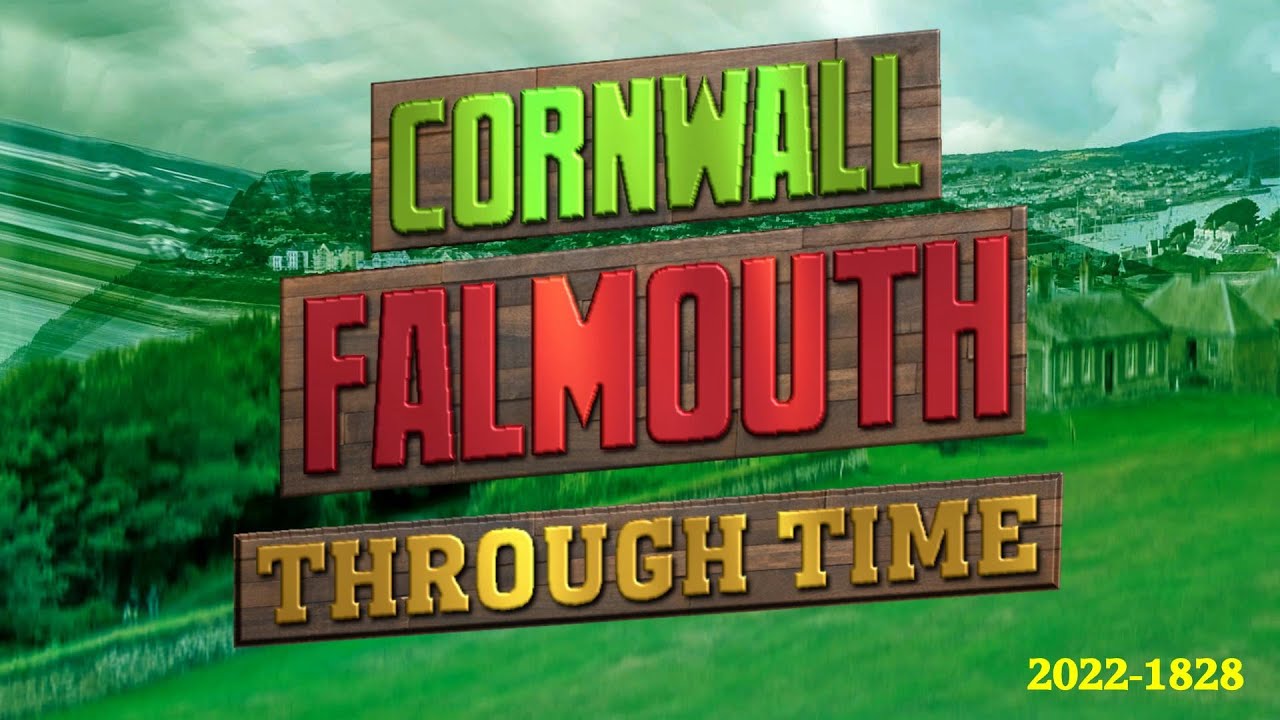 Cornwall: Falmouth Through Time (2022-1828)