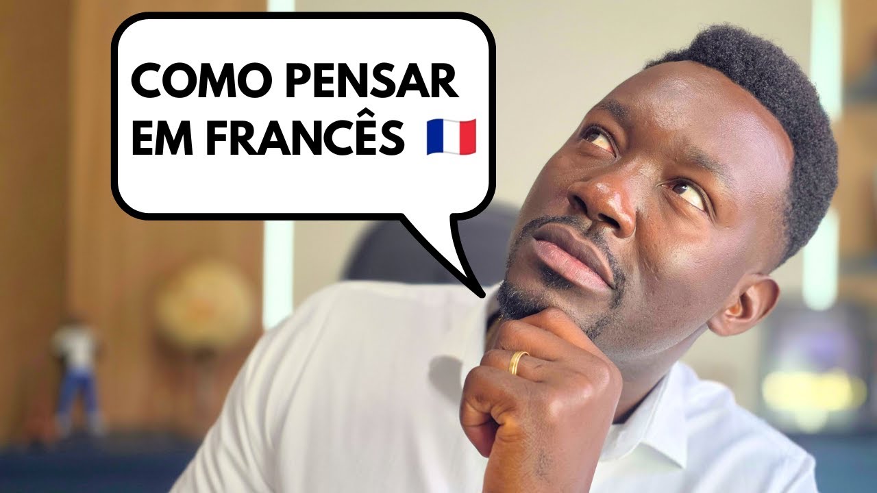 COMO PENSAR EM FRANCÊS | FRANCÊS PARA INICIANTES