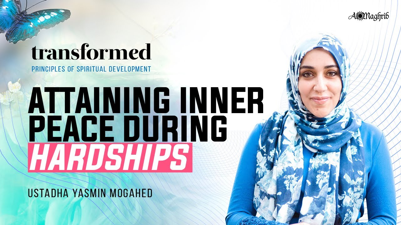 Attaining Inner Peace During Hardships | Ustadha Yasmin Mogahed