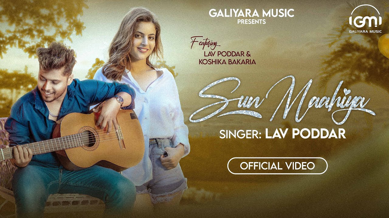 Sun Maahiya | Lav Poddar | Koshika Bakaria | Galiyara Music | Latest Romantic Song 2025
