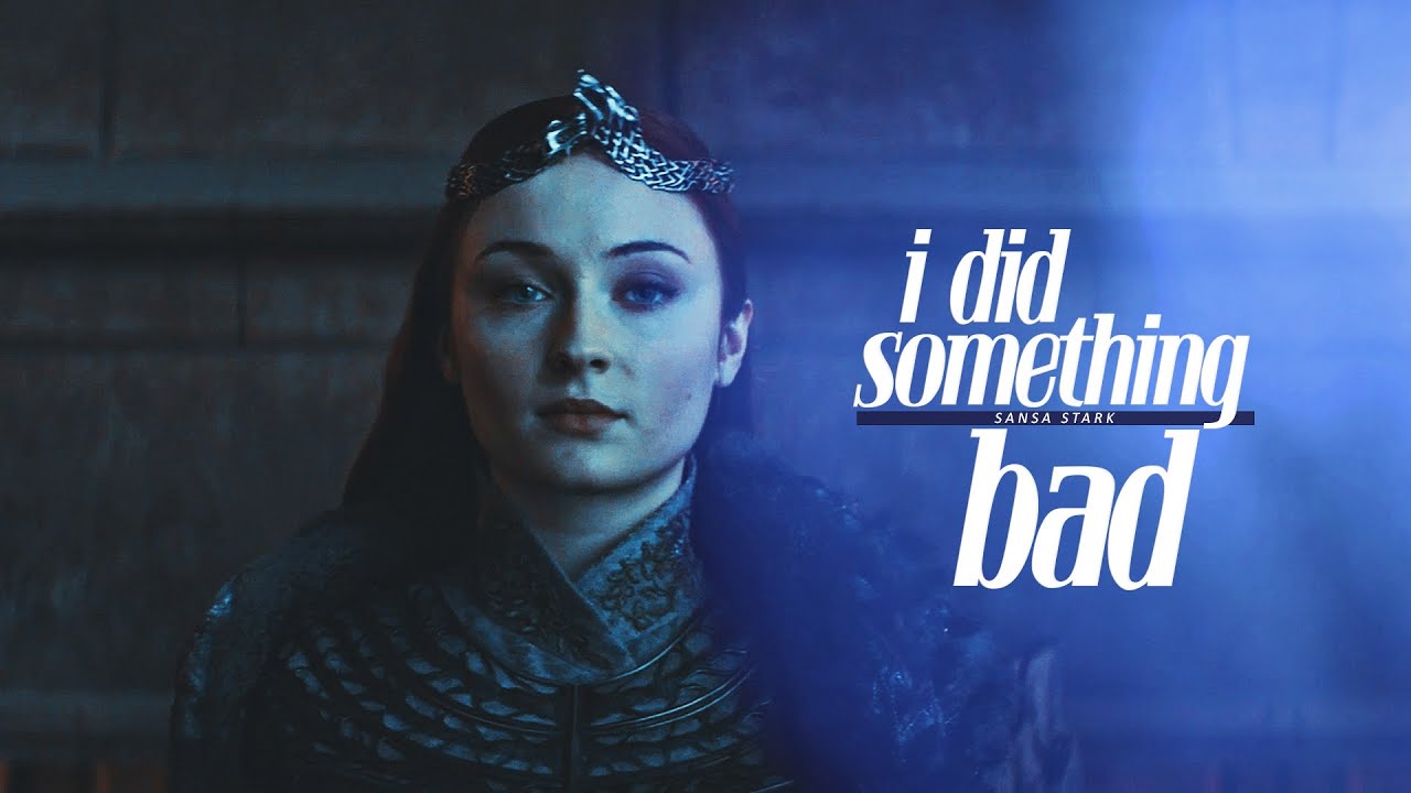 i did something bad | sansa stark
