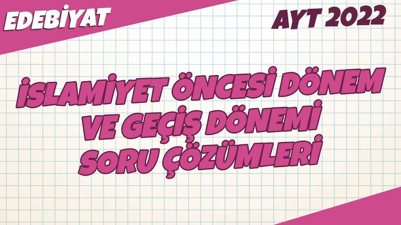 AYT Edebiyat - İslamiyet Öncesi Dönem ve Geçiş Dönemi Soru Çözümleri | AYT Edebiyat 2022 #hedefekoş
