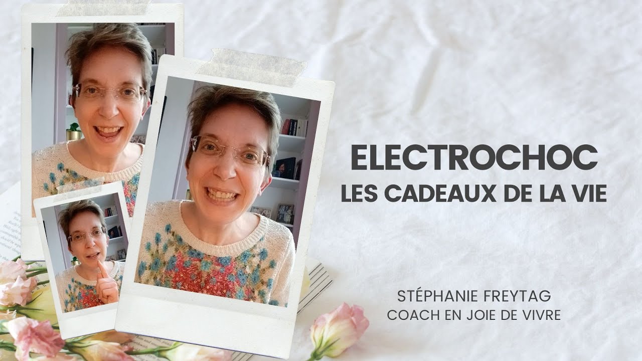 L'ELECTROCHOC ! Ou les cadeaux mal emballés de la vie 🥰