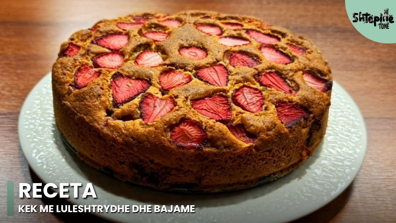 &ldquo;Kek me luleshtrydhe dhe bajame&rdquo; - N&euml; Sht&euml;pin&euml; Ton&euml;