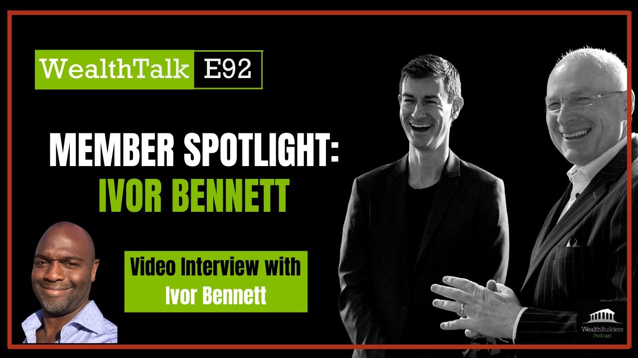 Interview With Ivor Bennett - From WealthTalk Episode 92 || WealthBuilders -SSAS Pension