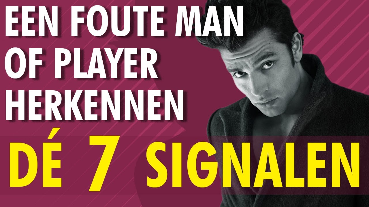 Foute man of player herkennen? 7 Signalen die hem verraden