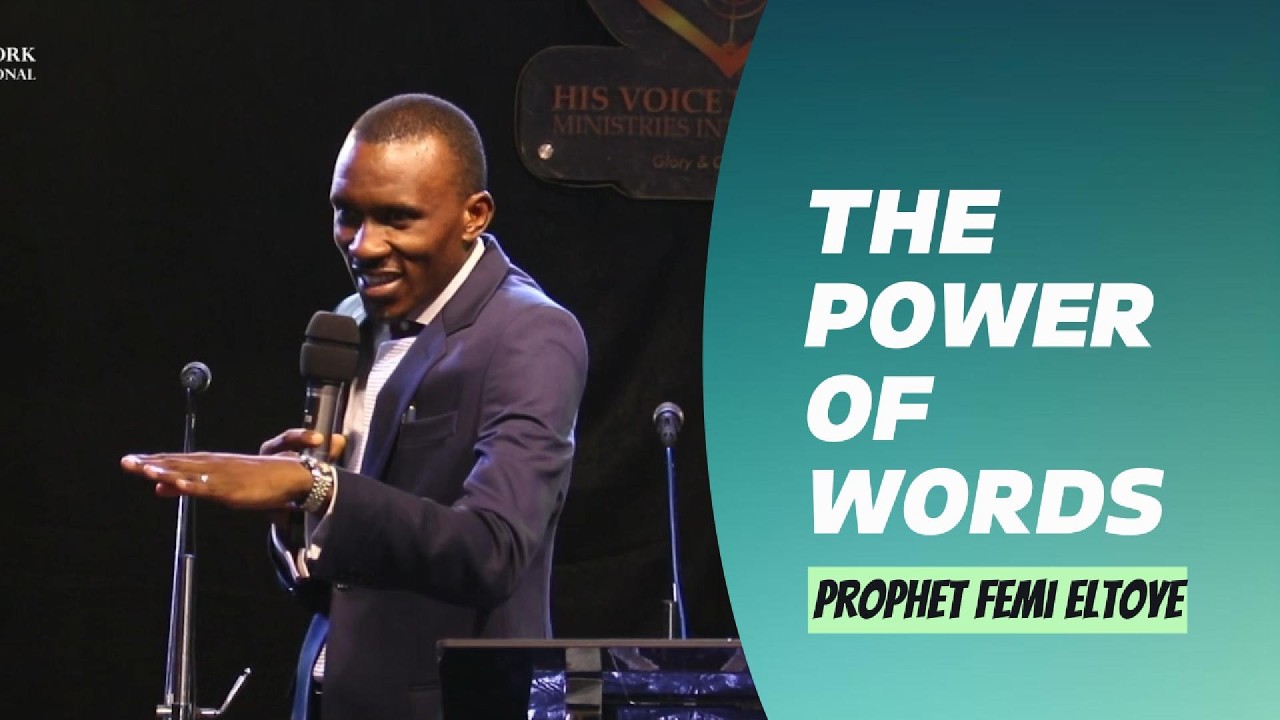 THE POWER OF YOUR WORDS - PROPHET FEMI ELTOYE