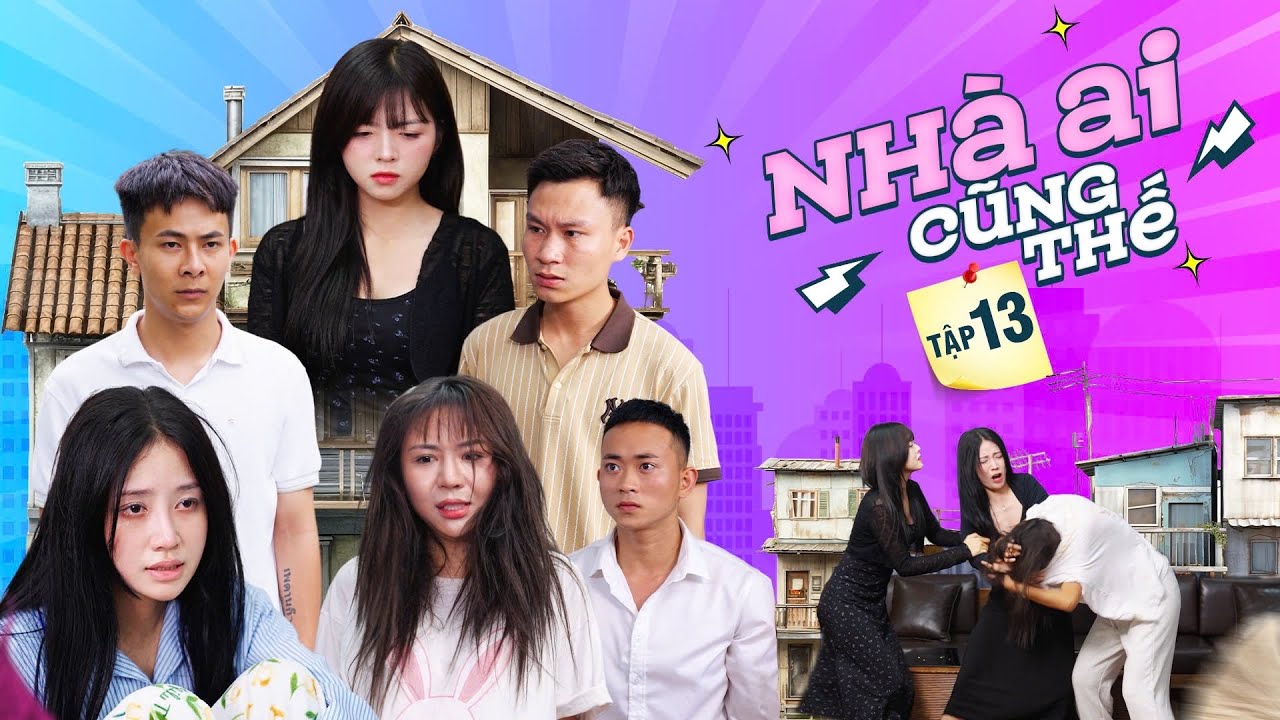 Nhà Ai Cũng Thế Tập 13 | Phim Tình Cảm Gia Đình Hay Nhất 2024