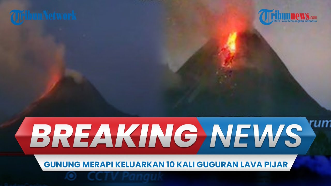 🔴 BREAKING NEWS: Aktivitas Merapi Meningkat sejak Semalam, Pagi Ini Muncul 10 Kali Guguran Lava
