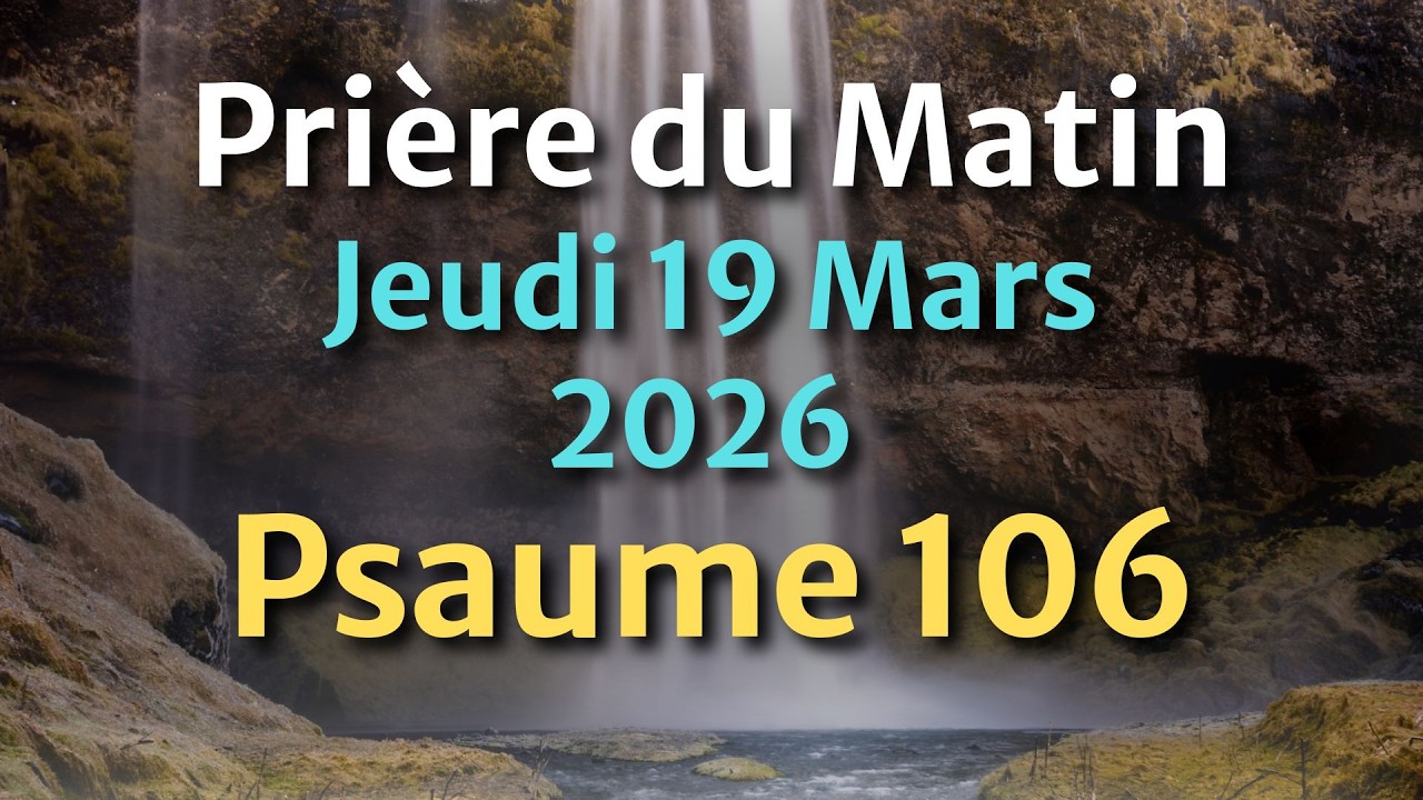 PRIÈRE du MATIN - Jeudi 19 Mars 2026 - Évangile et Psaume du Jour - Prière de Réparation