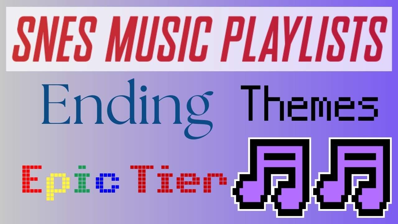 SNES Music Playlists - Ending Themes - Epic Tier