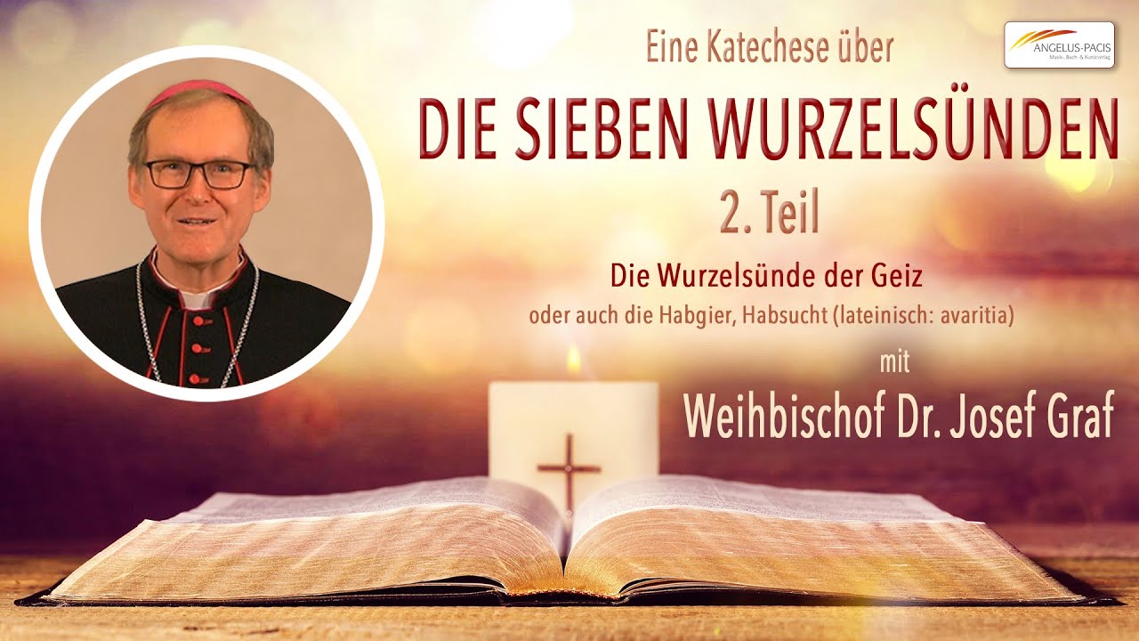 Katechese von Weihbischof Dr. Josef Graf über die sieben Wurzelsünden - Teil 2 DER GEIZ