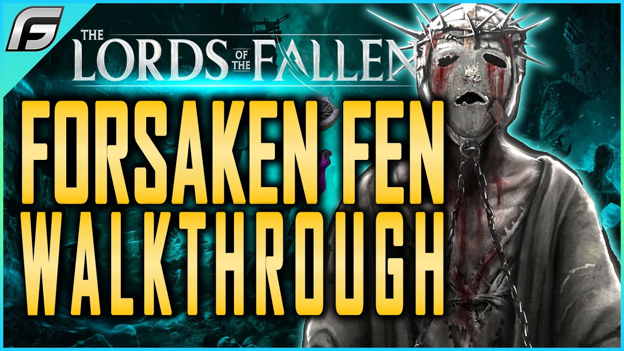Lords of the Fallen Forsaken Fen: прохождение, секретные локации и добыча — скоростной забег