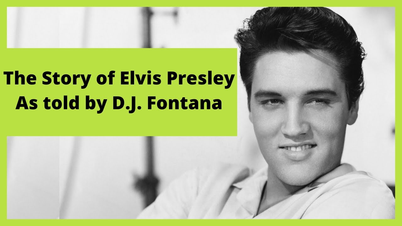 The Story of Elvis Presley as told by D.J. Fontana