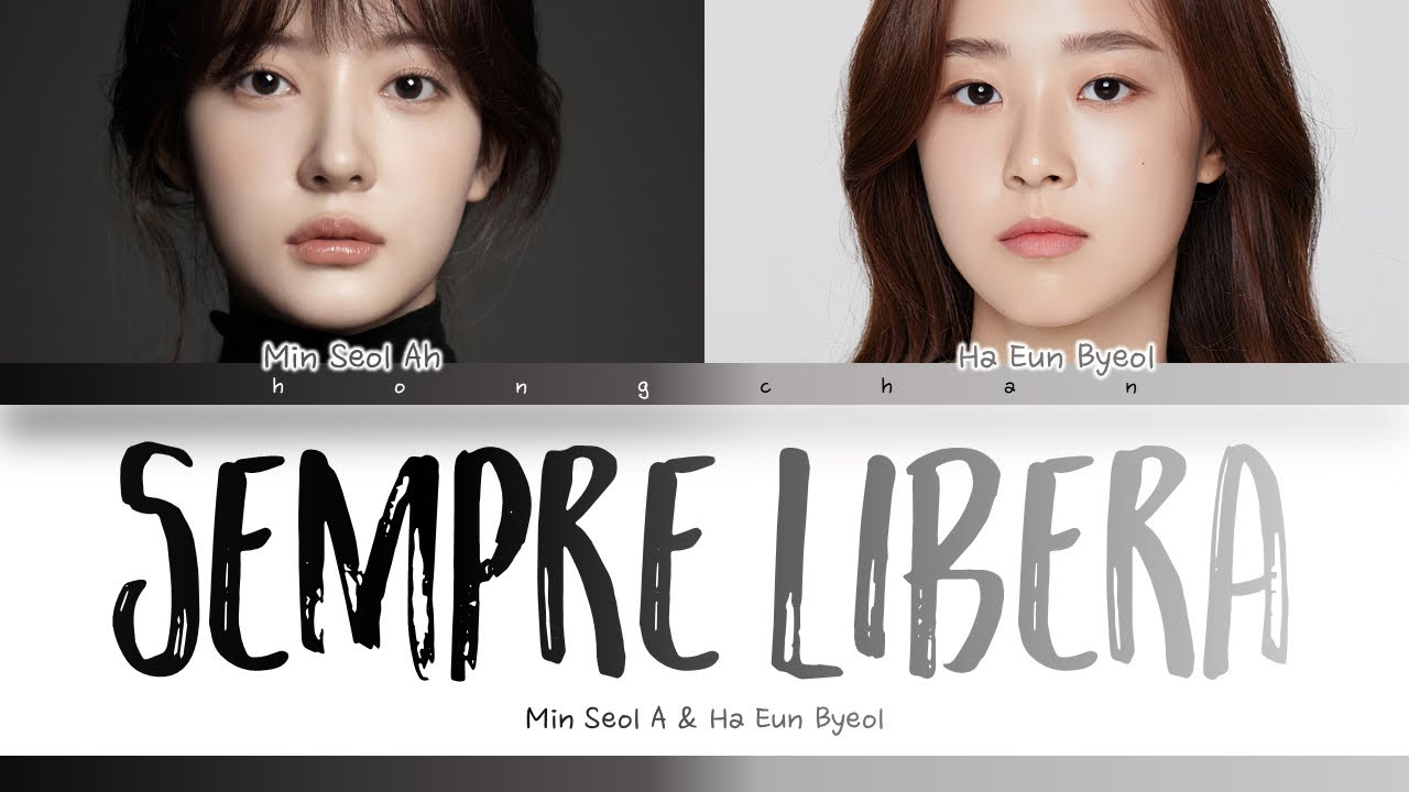 Min Seol Ah & Ha Eun Byeol - Sempre Libera [Lyrics] mix ver.
