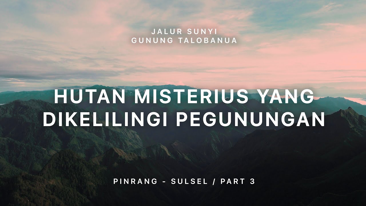 Gunung Talobanua - Jalur Sunyi Sulawesi Selatan (Pinrang) #3