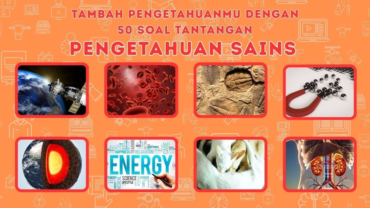 TANTANGAN 50 SOAL PENGETAHUAN SAINS SAMBIL TAMBAH PENGETAHUANMU