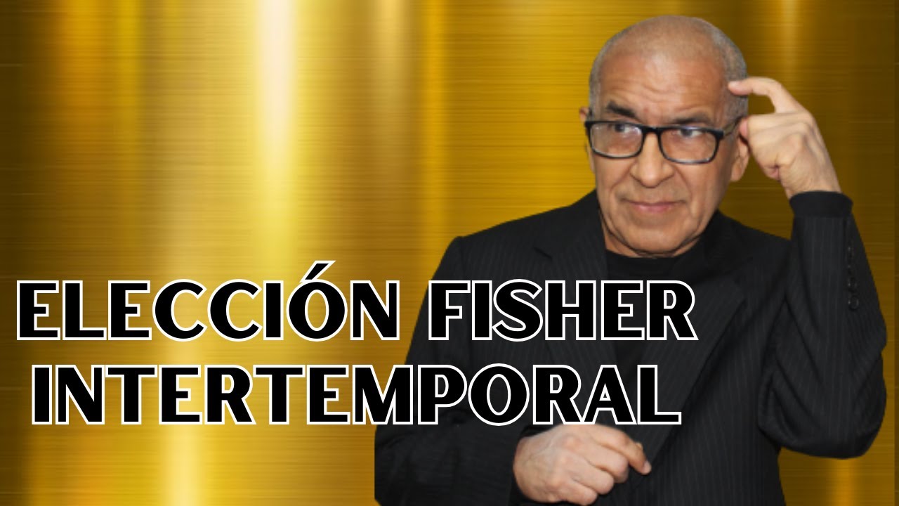 *ELECCIÓN INTERTEMPORAL de Irving Fisher_CONDUCTA del CONSUMIDOR  Macromedia Macroeconomía Youtube