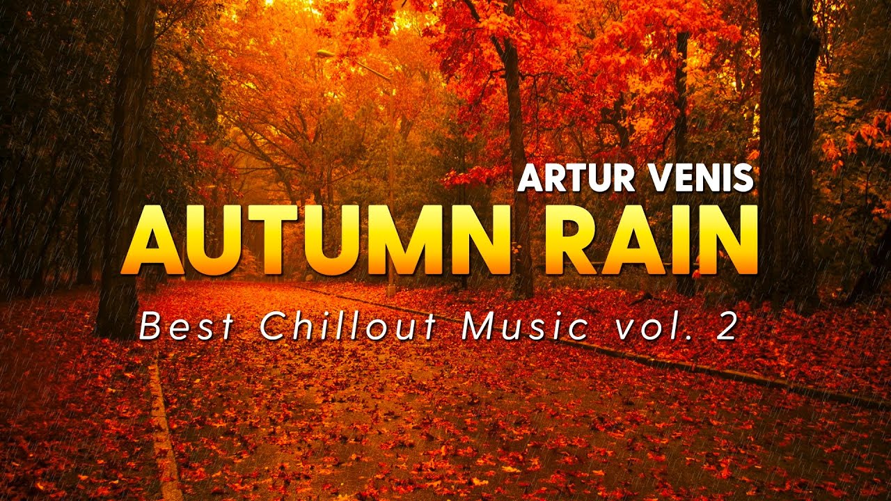 Artur Venis - Autumn Rain (Chillout Mix)