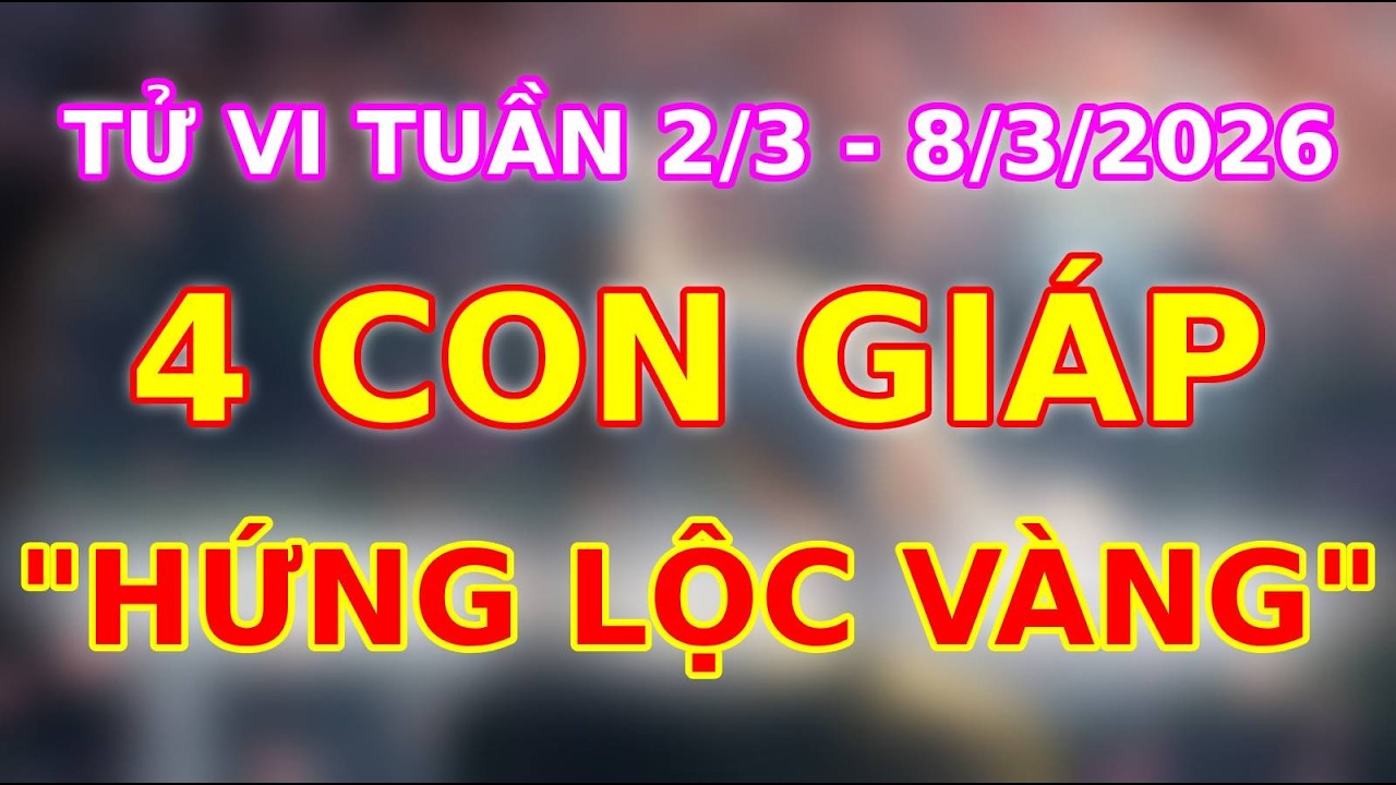 Tử Vi Tuần 2/3 - 8/3: 4 Con Giáp Được Vũ Trụ Ưu Ái?