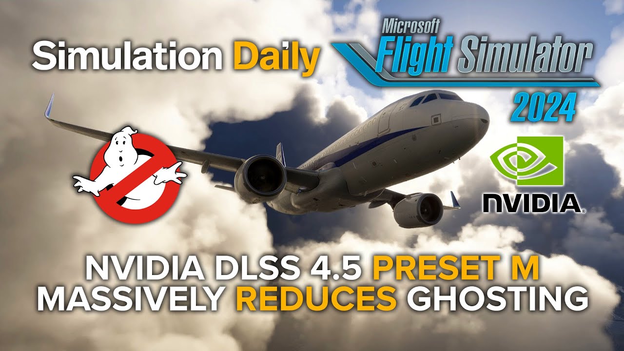 Microsoft Flight Simulator 2024 — Новый пресет Nvidia DLSS 4.5 M значительно уменьшает эффект «пр...