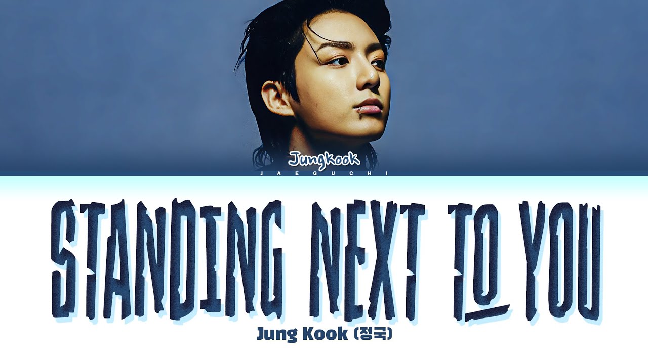 Jungkook (정국) 'Standing Next To You' Lyrics