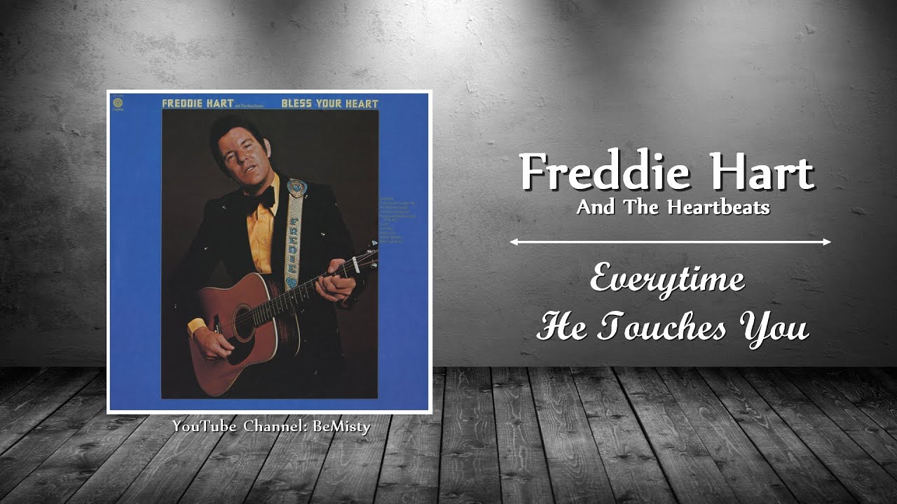 Freddie Hart - Everytime He Touches You
