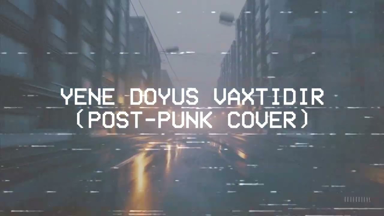 Yenə döyüş vaxtıdır (Post-punk / doomer cover)