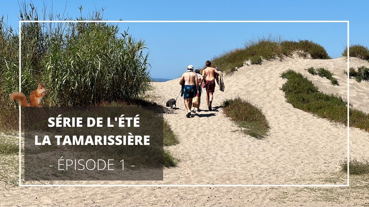 La Tamarissière | Série de l'été - Épisode 1