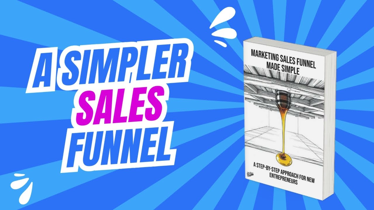 Marketing Sales Funnel Made Simple -- Build your Own Easily, Quickly & Cost-Effectively