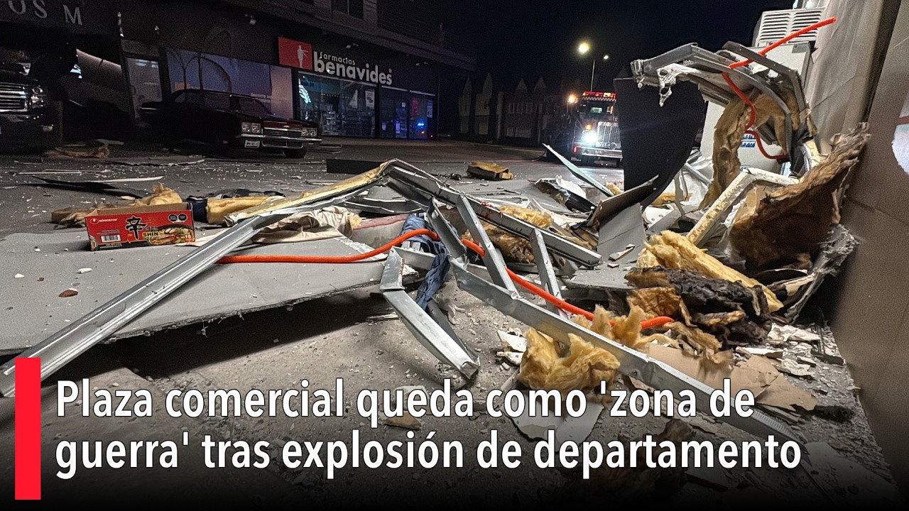 Plaza comercial de Saltillo queda como 'zona de guerra' tras explosión de departamento